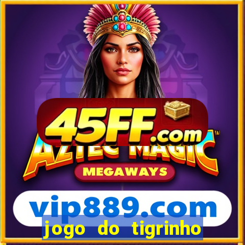 jogo do tigrinho gratis sem deposito